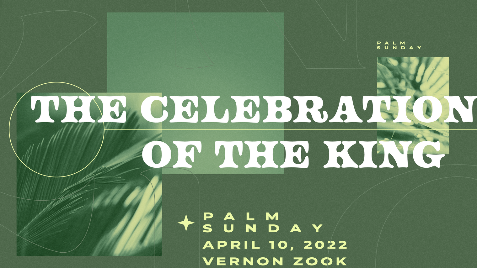 The Celebration Of The King - Palm Sunday 2022